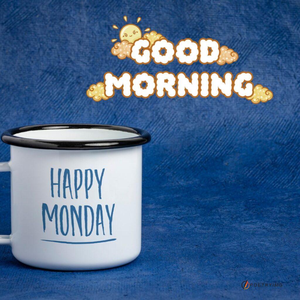 a cup of tea and with text good morning monday